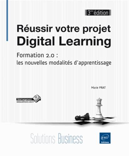 Réussir votre projet Digital Learning - Formation 2.0 : les nouvelles modalités dapprentissage (3ième édition)